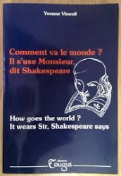 Comment va le monde ? Il s'use, Monsieur, dit Shakespeare